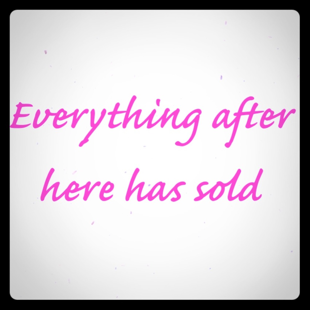 Everything after this has sold